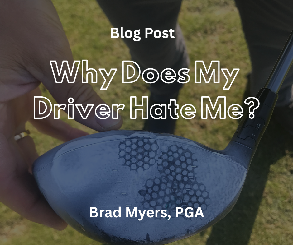 Why Does My Driver Hate Me? Brad Myers PGA The Ball Flight Academy