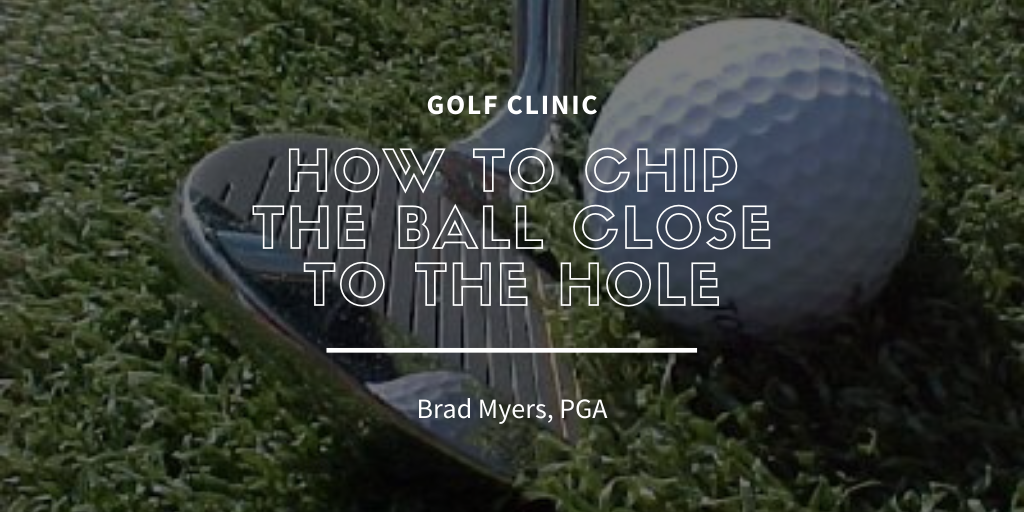 How To Chip The Ball Close To The Hole Chip The Ball Close To The Hole
